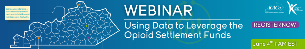 Kentucky Youth Advocates’ Opioid Data Dashboard has new county-level data; offers June 4 webinar on how to leverage data