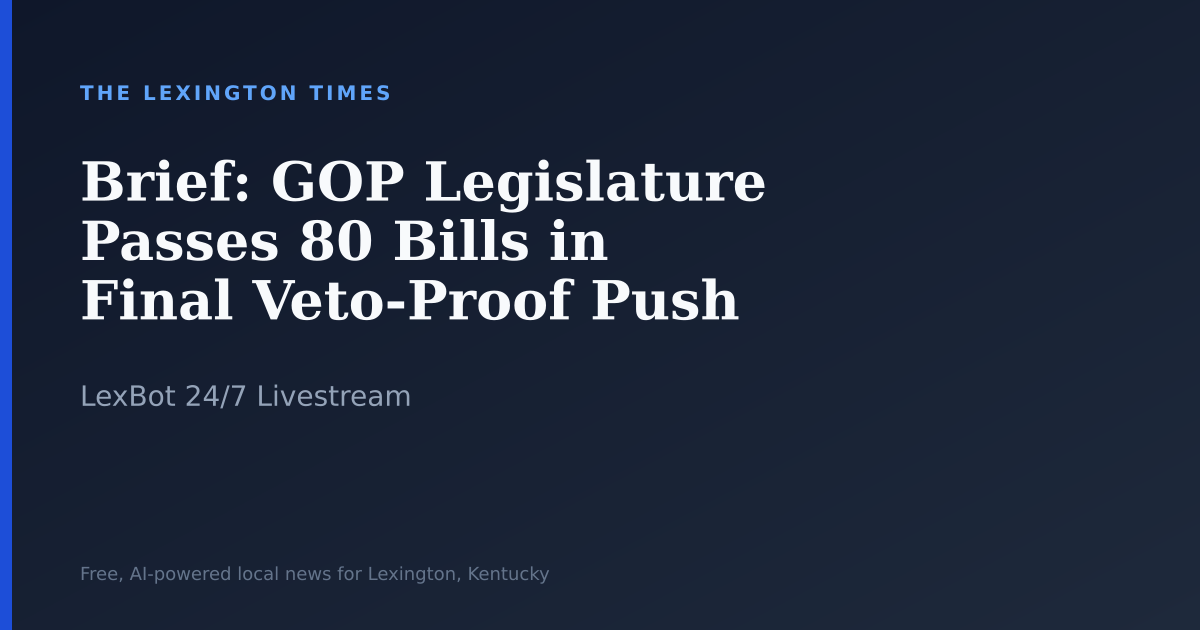 Brief: GOP Legislature Passes 80 Bills in Final Veto-Proof Push