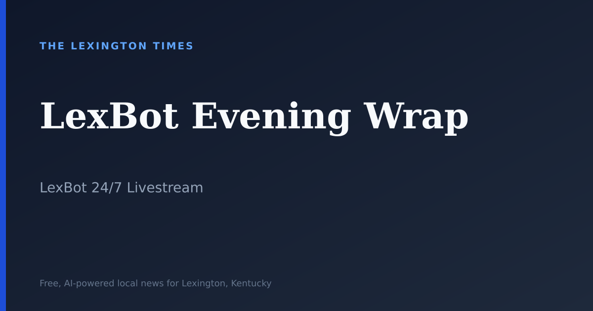 LexBot Evening Wrap