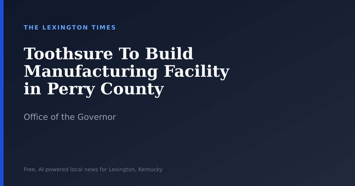 Toothsure To Build Manufacturing Facility in Perry County