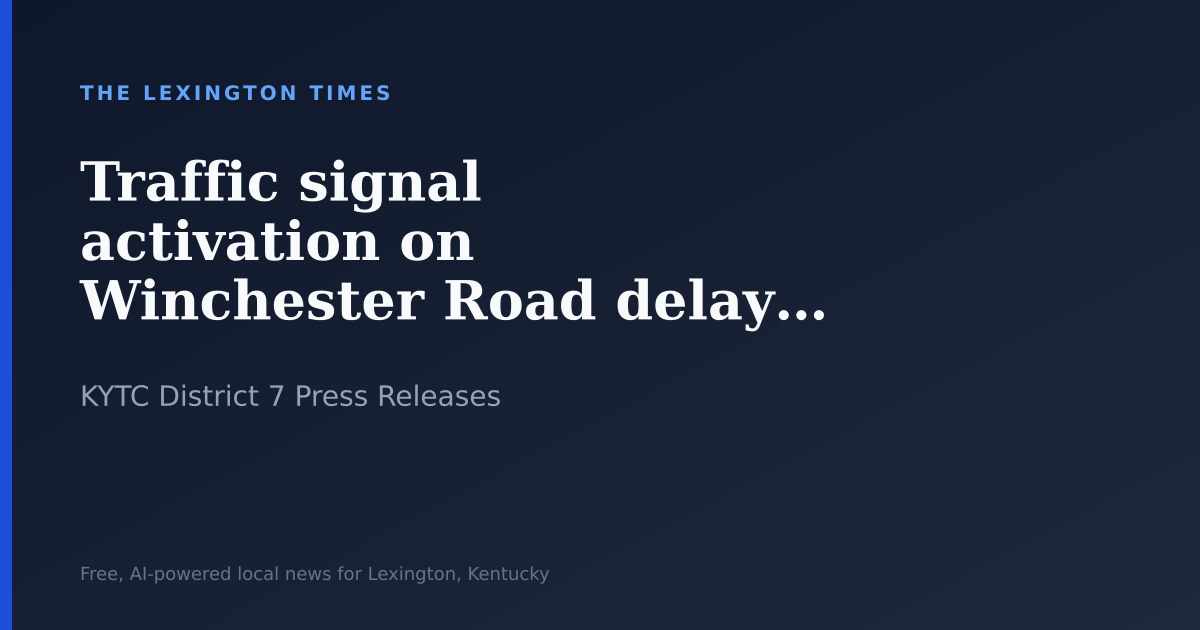 Traffic signal activation on Winchester Road delayed to May 5