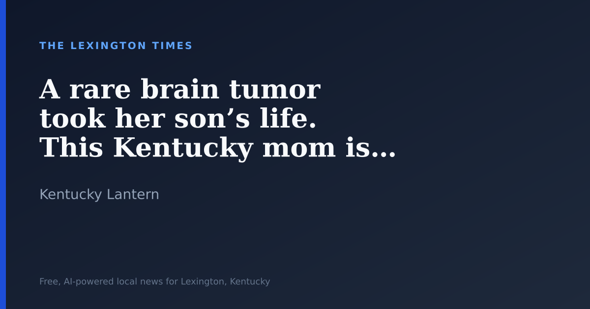 A rare brain tumor took her son’s life. This Kentucky mom is still fighting for a cure.