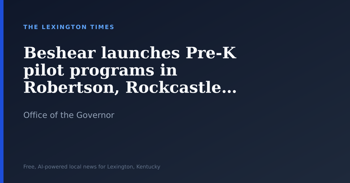 Beshear launches Pre-K pilot programs in Robertson, Rockcastle counties
