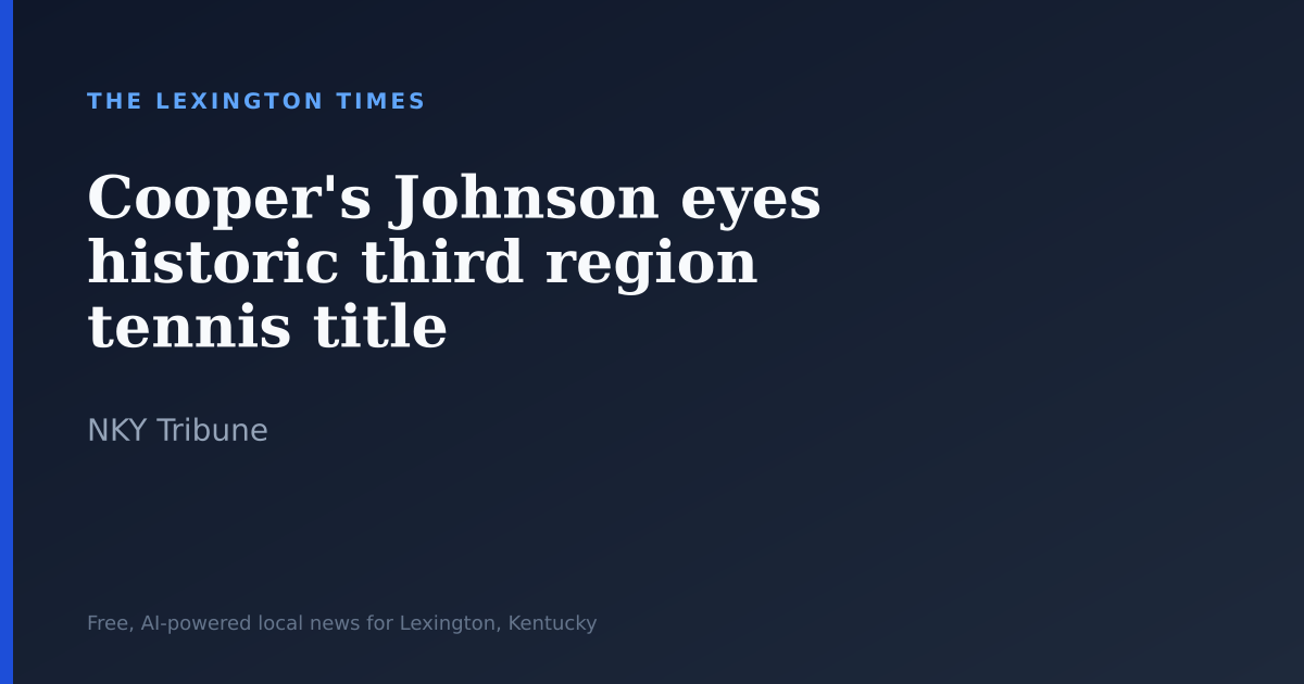 Cooper’s Johnson eyes historic third region tennis title