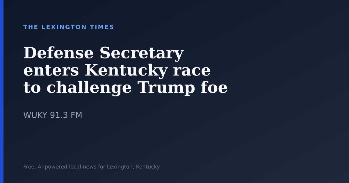 Defense Secretary enters Kentucky race to challenge Trump foe