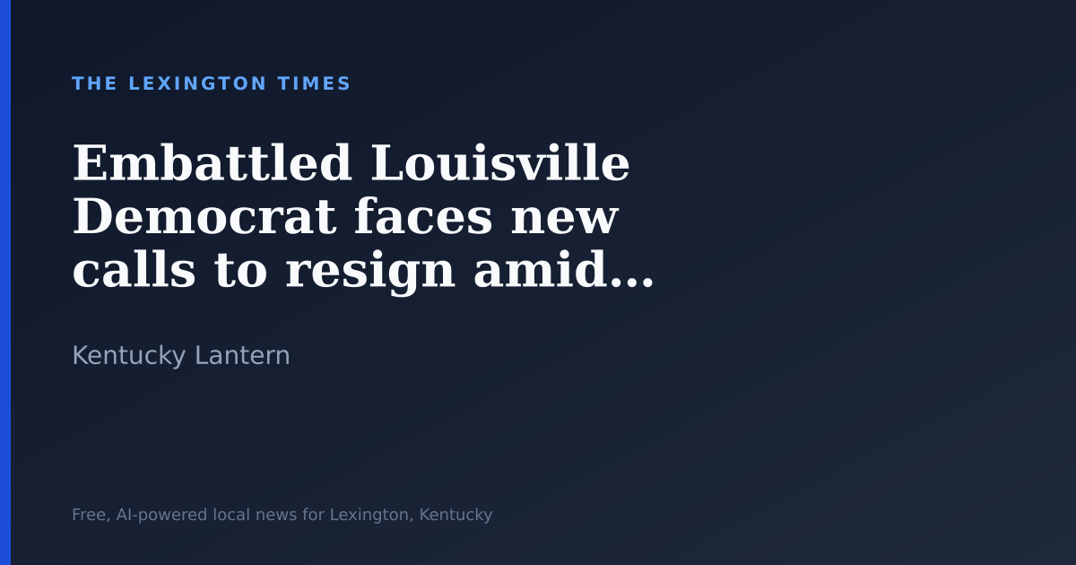 Embattled Louisville Democrat faces new calls to resign amid primary challenges