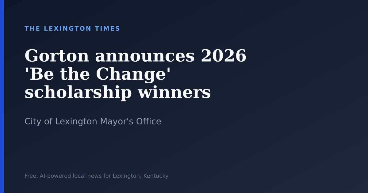 Gorton announces 2026 ‘Be the Change’ scholarship winners