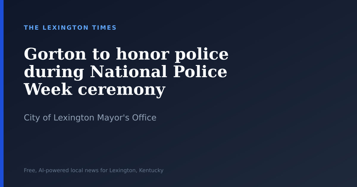 Gorton to honor police during National Police Week ceremony