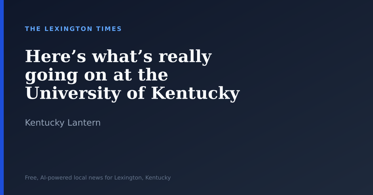Here’s what’s really going on at the University of Kentucky