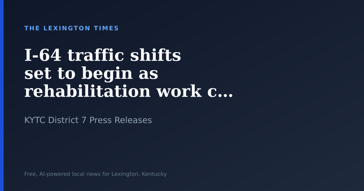 I-64 traffic shifts set to begin as rehabilitation work continues