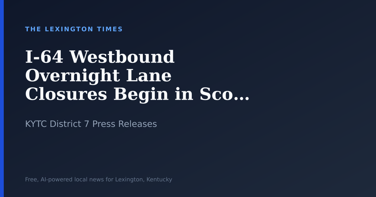 I-64 Westbound Overnight Lane Closures Begin in Scott County