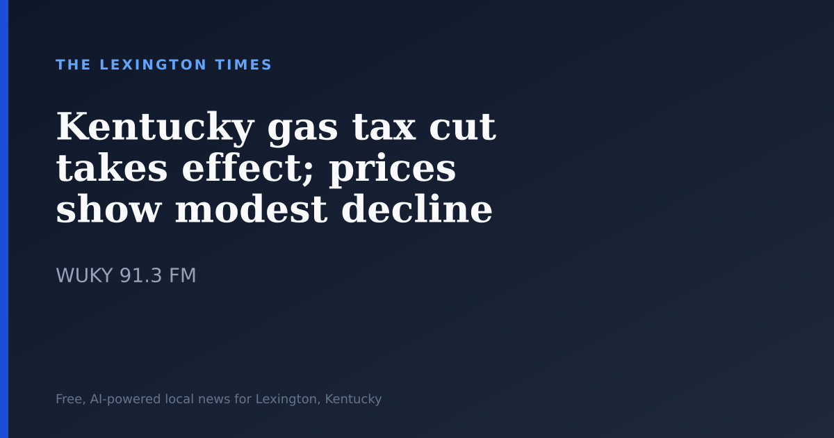 Kentucky gas tax cut takes effect; prices show modest decline