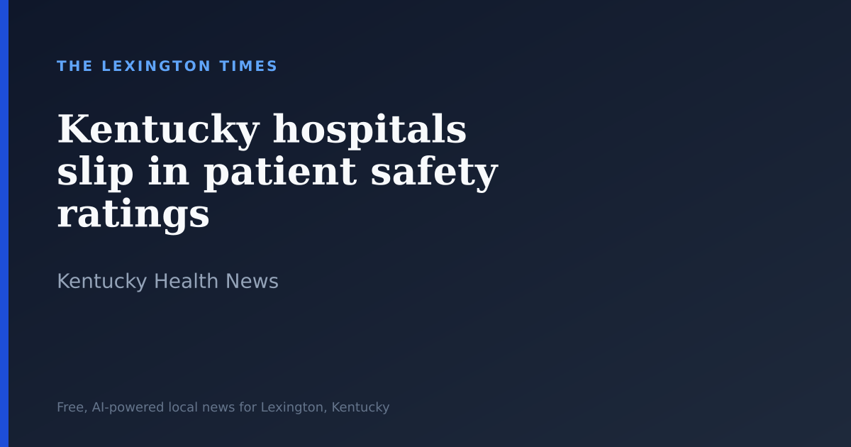 Kentucky hospitals slip in patient safety ratings