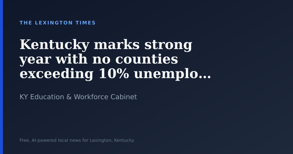 Kentucky marks strong year with no counties exceeding 10% unemployment