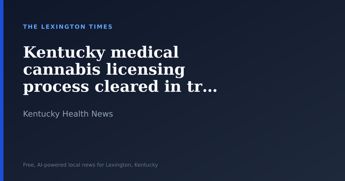 Kentucky medical cannabis licensing process cleared in transparency audit