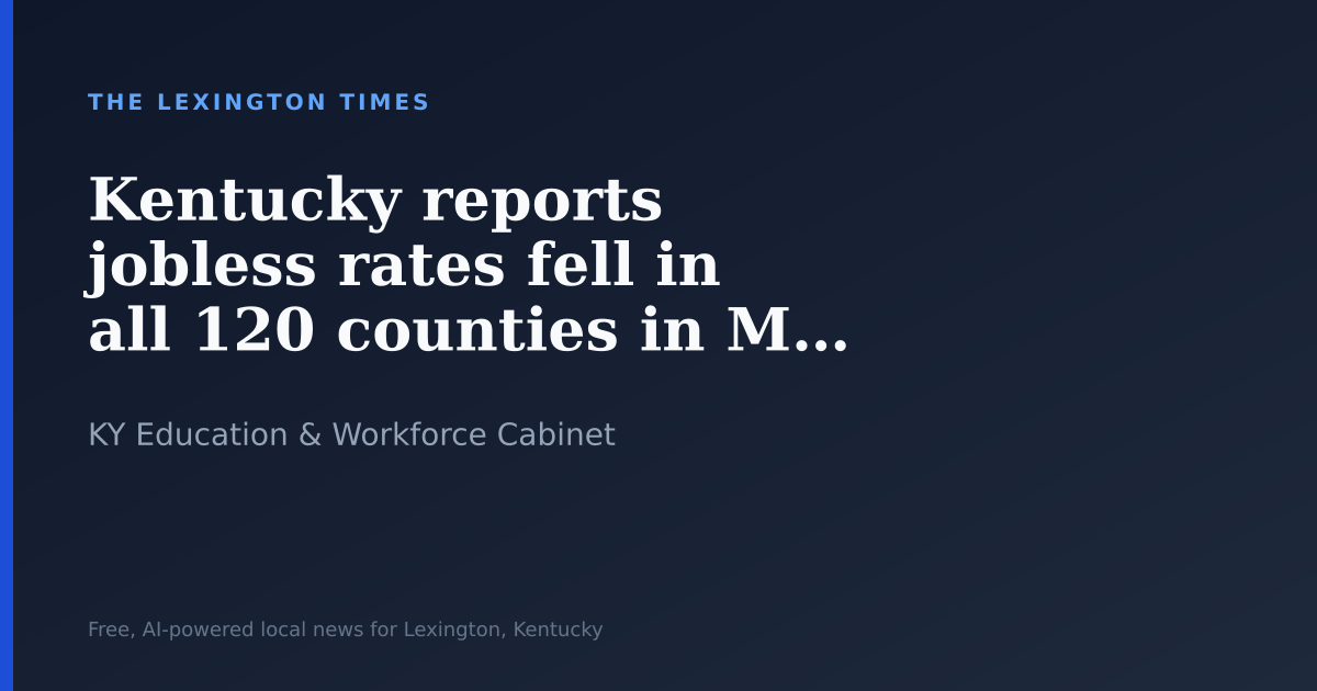 Kentucky reports jobless rates fell in all 120 counties in March year-over-year