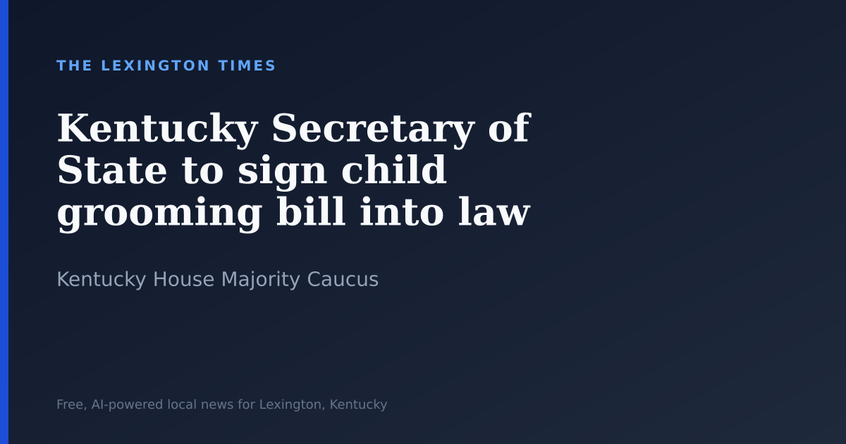 Kentucky Secretary of State to hold ceremonial signing for child grooming law