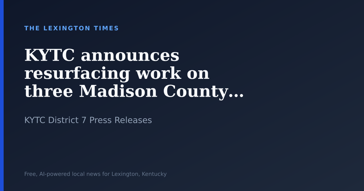 KYTC announces resurfacing work on three Madison County routes
