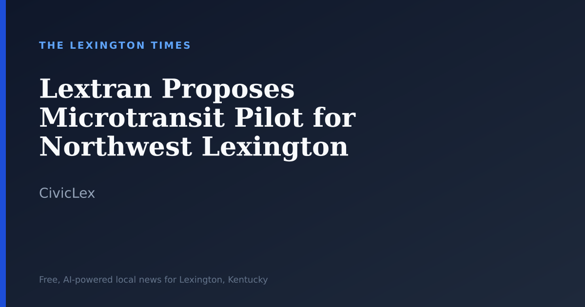 Lextran Proposes Microtransit Pilot for Northwest Lexington