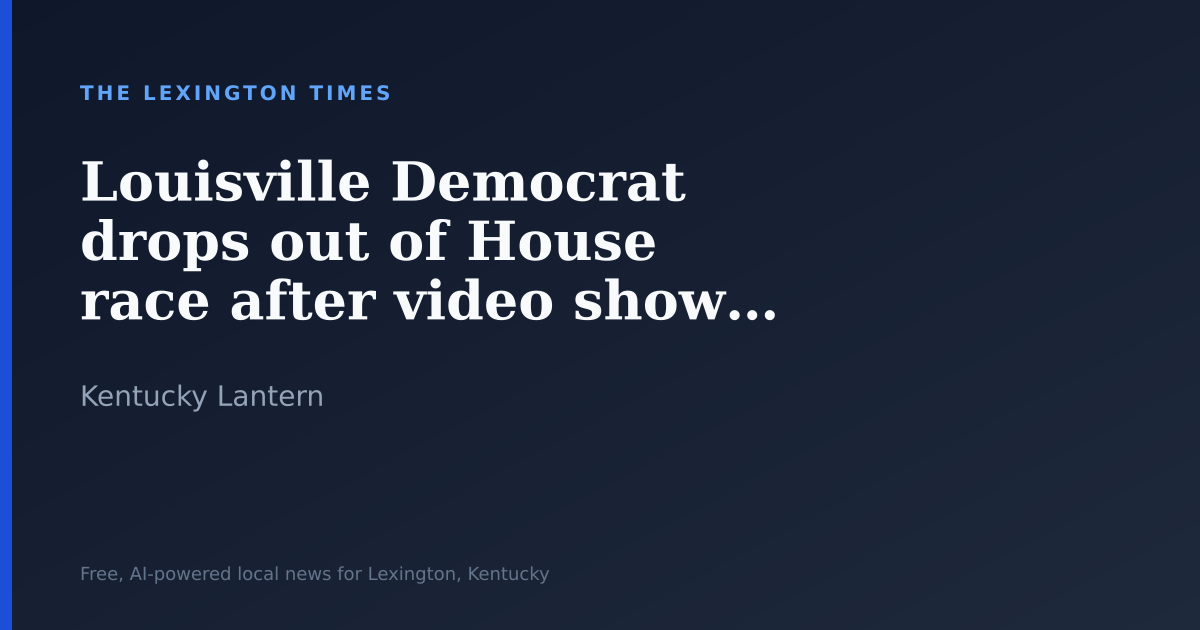 Louisville Democrat drops out of House race after video shows him taking election mail