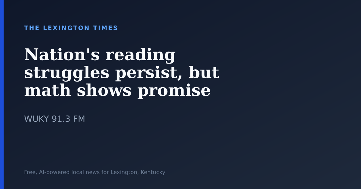 Nation’s reading struggles persist, but math shows promise