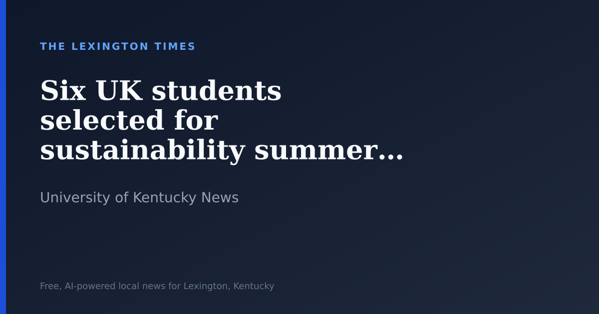 Six UK students selected for sustainability summer research fellowship