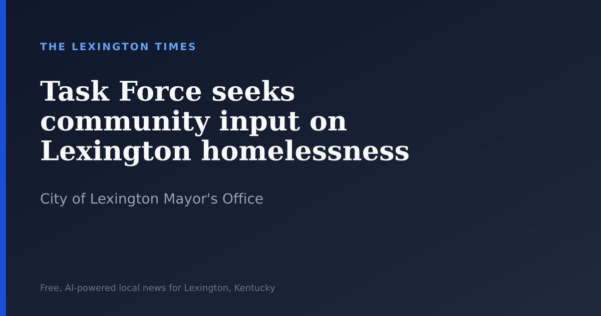 Task force outlines ambitious plan to address Lexington homelessness ...