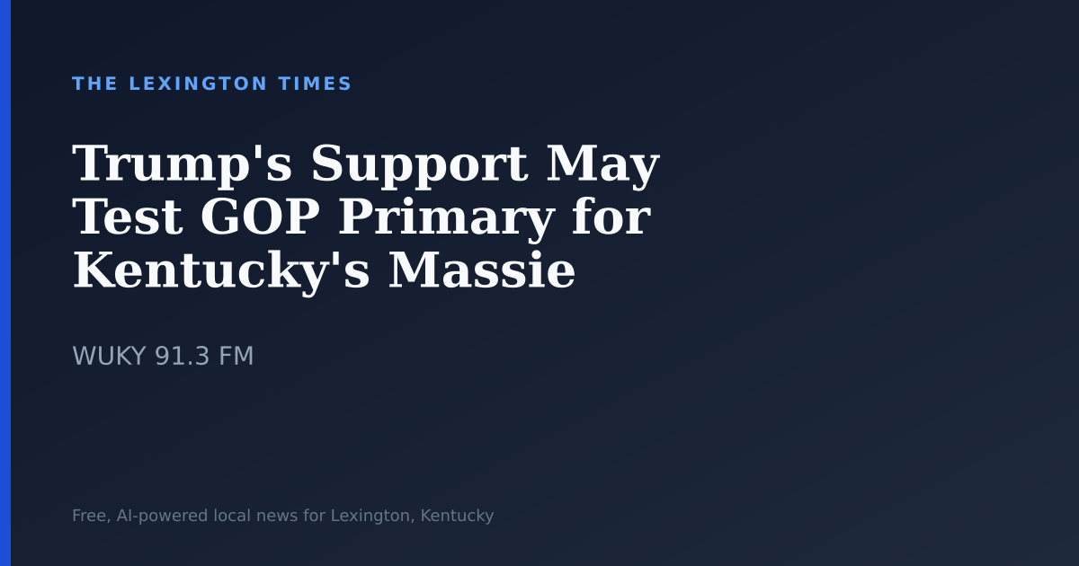 Trump’s Support May Test GOP Primary for Kentucky’s Massie