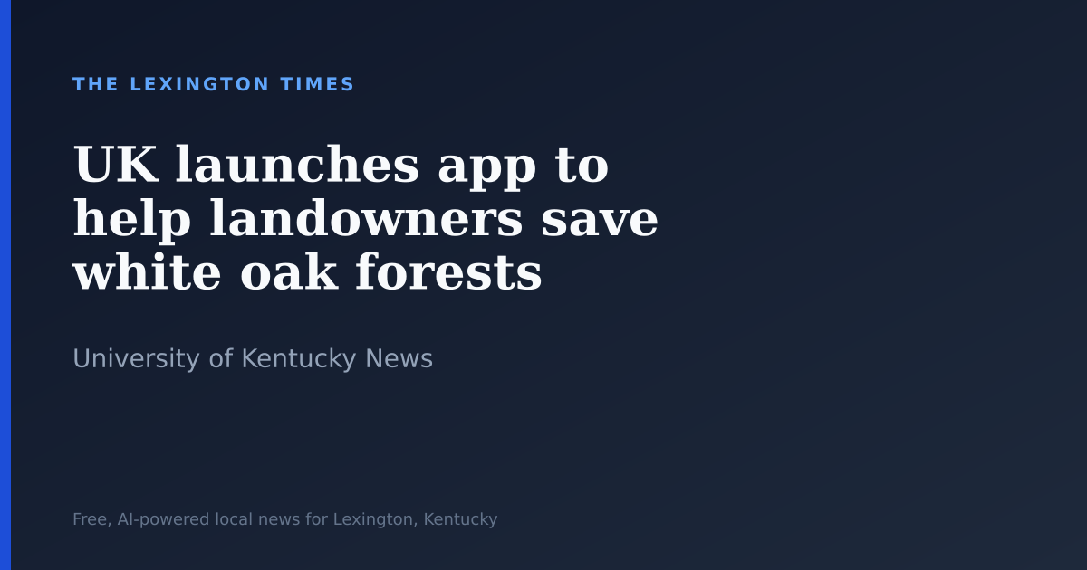 UK launches app to help landowners save white oak forests