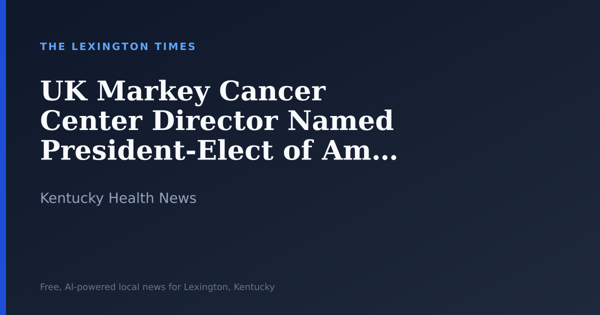 UK Markey Cancer Center Director Named President-Elect of American Surgical Association