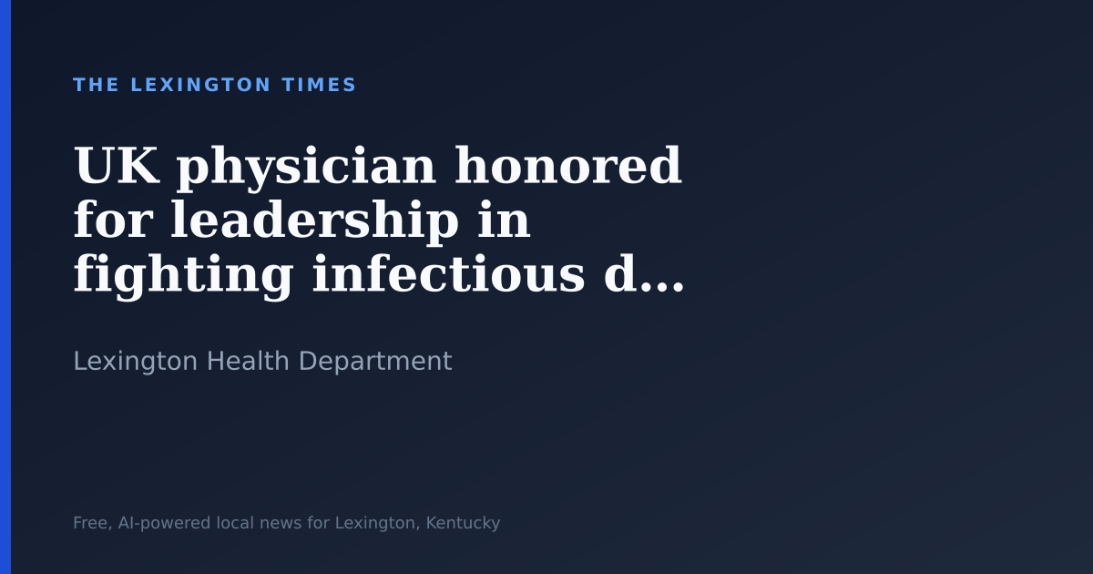 UK physician honored for leadership in fighting infectious diseases