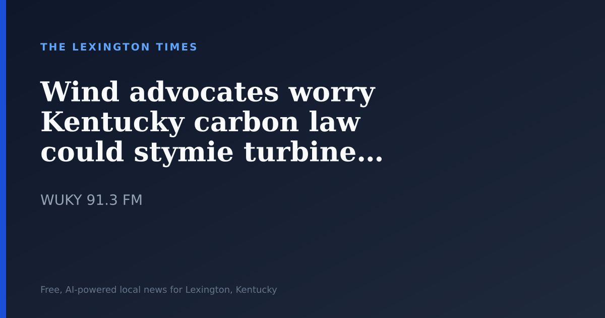 Wind advocates worry Kentucky carbon law could stymie turbine development